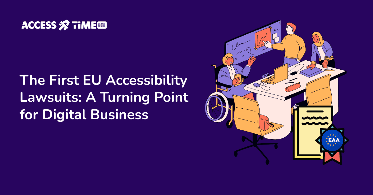 A banner with Access Time logo and title The First EU Accessibility Lawsuits: A Turning Point for Digital Business.