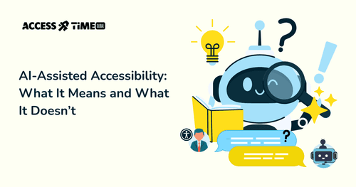 A banner with Access Time logo and title AI-Assisted Accessibility: What It Means and What It Doesn’t