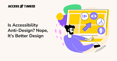 A banner with Access Time logo and title Is Accessibility Anti-Design? Nope, It's Better Design